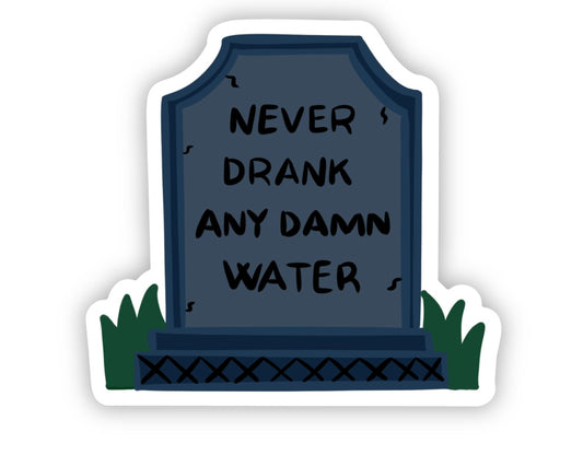 Never Drank Any Damn Water